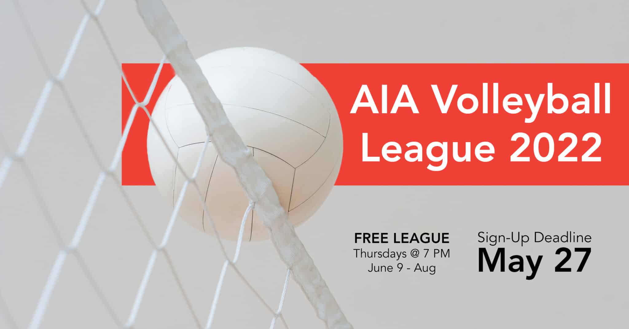 A volleyball skimming the top of the volleyball net while going over the net. White volleyball, white net, and white background with text reading, "AIA Volleyball League 2022. Free League, Thursdays @ 7 pm, June 9 through August. Signup deadline May 27th."